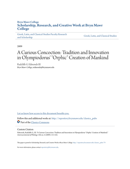 Tradition and Innovation in Olympiodorus' "Orphic" Creation of Mankind Radcliffe .G Edmonds III Bryn Mawr College, Redmonds@Brynmawr.Edu