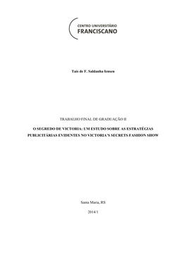 Taís De F. Saldanha Iensen TRABALHO FINAL DE GRADUAÇÃO II O SEGREDO DE VICTORIA: UM ESTUDO SOBRE AS ESTRATÉGIAS PUBLICITÁRI