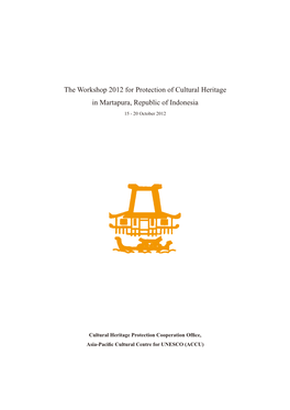 The Workshop 2012 for Protection of Cultural Heritage in Martapura, Republic of Indonesia 15 - 20 October 2012