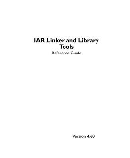 The IAR XLINK Linker™ and IAR XLIB Librarian™ Reference Guide