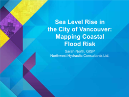 Sea Level Rise Inthe City of Vancouver: Mapping Coastalflood