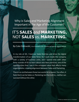 Why Is Sales and Marketing Alignment Important in the Age of the Customer? IT’S SALES and MARKETING, NOT SALES Vs