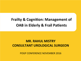 Frailty & Cognihon: Management of OAB in Elderly & Frail Pahents