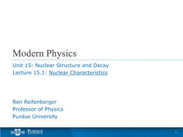 Modern Physics Unit 15: Nuclear Structure and Decay Lecture 15.1: Nuclear Characteristics