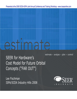 SEER for Hardware's Cost Model for Future Orbital Concepts (“FAR OUT”)