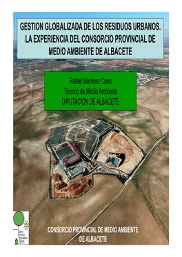 Gestion Globalizada De Los Residuos Urbanos. La Experiencia Del Consorcio Provincial De Medio Ambiente De Albacete