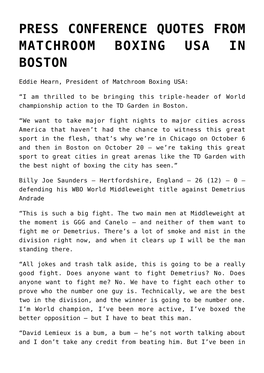 Press Conference Quotes from Matchroom Boxing Usa in Boston