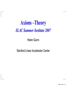 Axions –Theory SLAC Summer Institute 2007