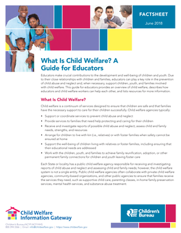 What Is Child Welfare? a Guide for Educators Educators Make Crucial Contributions to the Development and Well-Being of Children and Youth