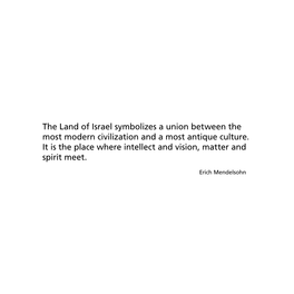 The Land of Israel Symbolizes a Union Between the Most Modern Civilization and a Most Antique Culture. It Is the Place Where