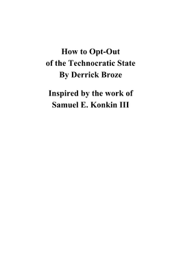 How to Opt-Out of the Technocratic State by Derrick Broze Inspired by the Work of Samuel E. Konkin