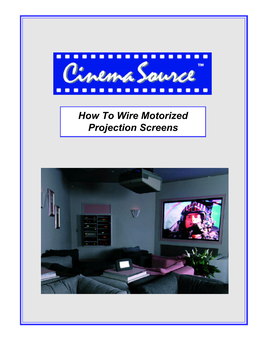 How to Wire Motorized Projection Screens Cinemasource , 18 Denbow Rd., Durham, NH 03824