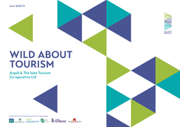 WILD ABOUT TOURISM Argyll & the Isles Tourism Co-Operative Ltd