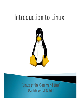 “Linux at the Command Line” Don Johnson of BU IS&T  We’Ll Start with a Sign in Sheet
