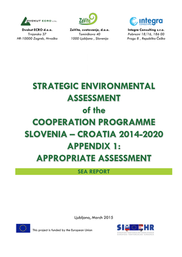 STRATEGIC ENVIRONMENTAL ASSESSMENT of the COOPERATION PROGRAMME SLOVENIA – CROATIA 2014-2020 APPENDIX 1: APPROPRIATE ASSESSMENT