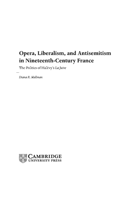 Opera, Liberalism, and Antisemitism in Nineteenth-Century France the Politics of Halevy’S´ La Juive