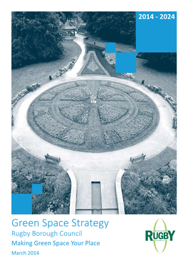 Green Space Strategy Rugby Borough Council BOROUGH UGBCOUNCIL Making Green Space Your Place R Y March 2014 Foreword