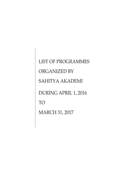 LIST of PROGRAMMES Organized by SAHITYA AKADEMI During APRIL 1, 2016 to MARCH 31, 2017