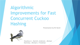 Algorithmic Improvements for Fast Concurrent Cuckoo Hashing Presentation by Nir David