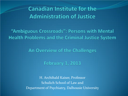 H. Archibald Kaiser, Professor Schulich School of Law and Department of Psychiatry, Dalhousie University