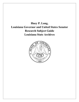 Huey P. Long, Louisiana Governor and United States Senator Research Subject Guide Louisiana State Archives