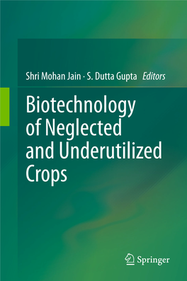 Biotechnology of Neglected and Underutilized Crops Biotechnology of Neglected and Underutilized Crops Shri Mohan Jain · S