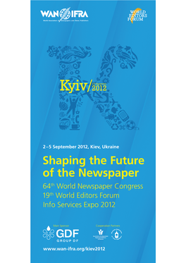 Shaping the Future of the Newspaper 64 Th World Newspaper Congress 19 Th World Editors Forum Info Services Expo 2012