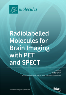 Radiolabelled Molecules for Brain Imaging with PET and SPECT • Peter Brust Radiolabelled Molecules for Brain Imaging with PET and SPECT