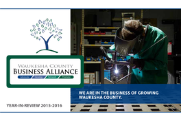 Year-In-Review 2015-2016 We Are in the Business of Growing Waukesha County