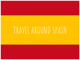 TRAVEL AROUND SPAIN SPAIN Contents