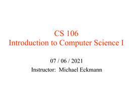 CS 106 Introduction to Computer Science I