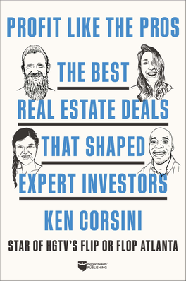 The Best Real Estate Deals That Shaped Expert Investors Ken Corsini
