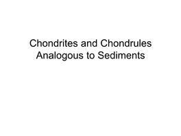 Chondrites and Chondrules Analogous to Sediments Dr