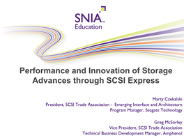 Performance and Innovation of Storage Advances Through SCSI Express © 2014 Storage Networking Industry Association