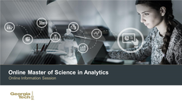 Online Master of Science in Analytics Online Information Session Agenda
