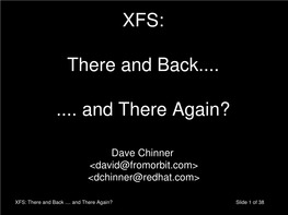 XFS: There and Back ...And There Again? Slide 1 of 38