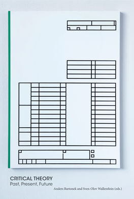 CRITICAL THEORY Past, Present, Future Anders Bartonek and Sven-Olov Wallensein (Eds.) SÖDERTÖRN PHILOSOPHICAL STUDIES