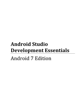 Android Studio Development Essentials Android 7 Edition Android Studio Development Essentials – Android 7 Edition