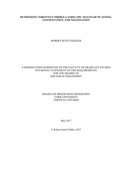 Rethinking Toronto's Middle Landscape: Spaces of Planning, Contestation, and Negotiation Robert Scott Fiedler a Dissertation S