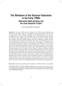 The Meltdown of the Russian Federation in the Early 1990S Nationalist Myth-Building and the Urals Republic Project Alexander Kuznetsov