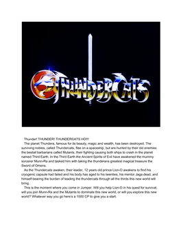 Thunder! THUNDER! THUNDERCATS HO!!! the Planet Thundera, Famous for Its Beauty, Magic and Wealth, Has Been Destroyed