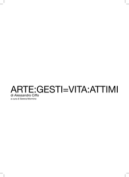 ARTE:GESTI=VITA:ATTIMI Di Alessandro Ciffo a Cura Di Serena Mormino