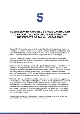 SUBMISSION by CHANNEL 5 BROADCASTING LTD to OFCOM CALL for INPUTS on MANAGING the EFFECTS of 700 Mhz CLEARANCE