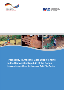 Traceability in Artisanal Gold Supply Chains in the Democratic Republic of the Congo Lessons Learned from the Kampene Gold Pilot Project Imprint