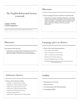 The English Referential System (A Tutorial) ! Natural Language Discourse Could Have Looked Like This: ! Andy Kehler Is Traveling to Stanford on Wednesday