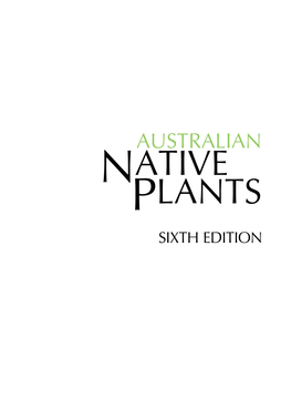 Native Plants Sixth Edition Sixth Edition AUSTRALIAN Native Plants Cultivation, Use in Landscaping and Propagation