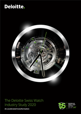 The Deloitte Swiss Watch Industry Study 2020 an Accelerated Transformation the Deloitte Swiss Watch Industry Study 2020 | an Accelerated Transformation