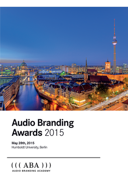 Audio Branding Awards 2015 May 28Th, 2015 Humboldt University, Berlin Program