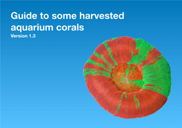 Guide to Some Harvested Aquarium Corals Version 1.3