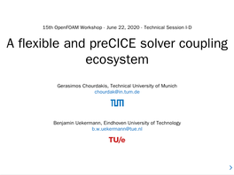 15Th Openfoam Workshop - June 22, 2020 - Technical Session I-D a Flexible and Precice Solver Coupling Ecosystem